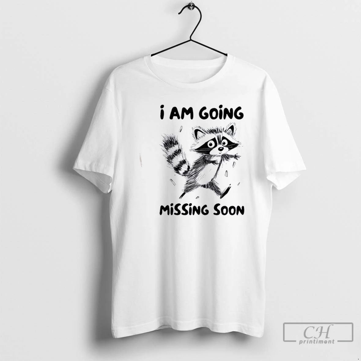 Premium Raccoon I Am Going Missing Soon T Shirts