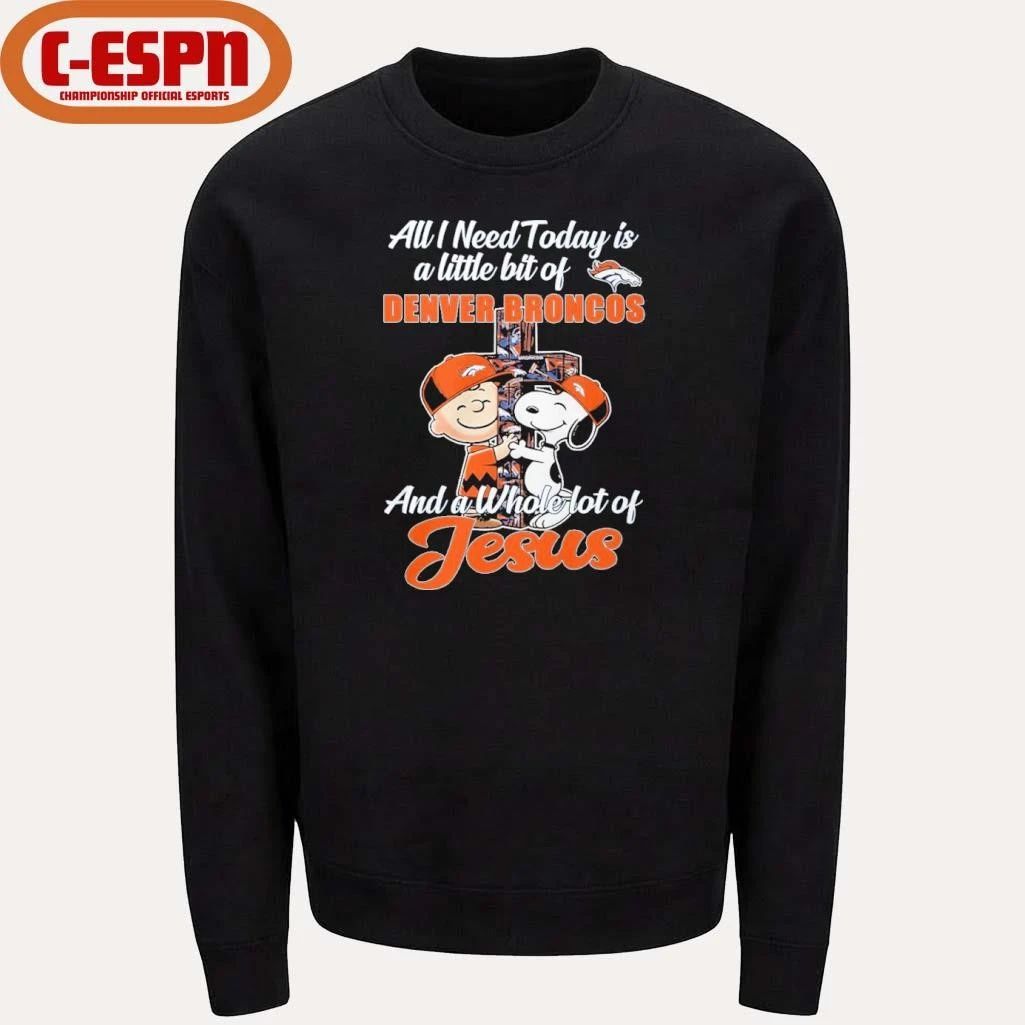The Peanuts All I Need Today Is A Little Bit Of Denver Broncos And A Whole Lot Of Jesus Shirt