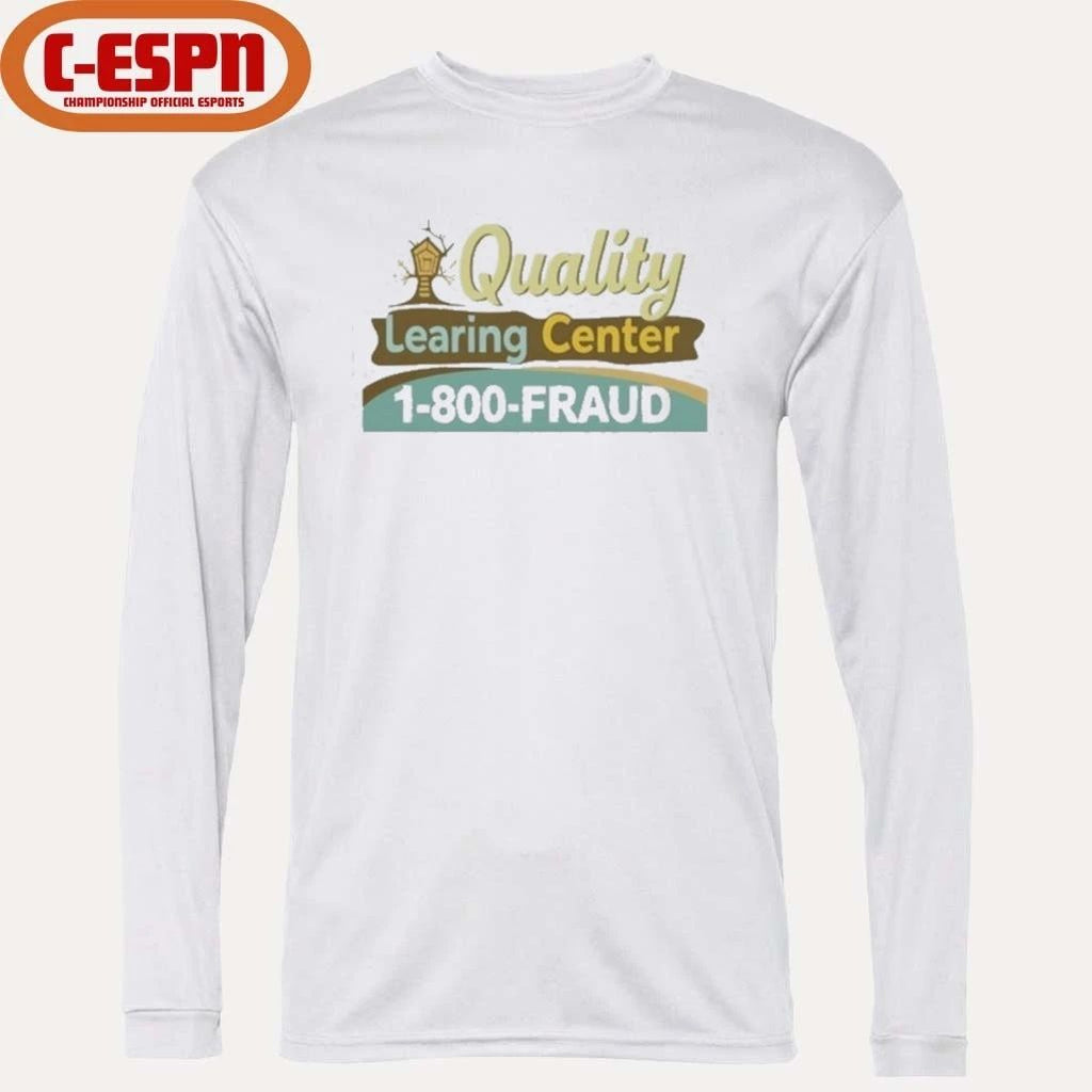Quality Learing Center 1-800 Fraud Shirt