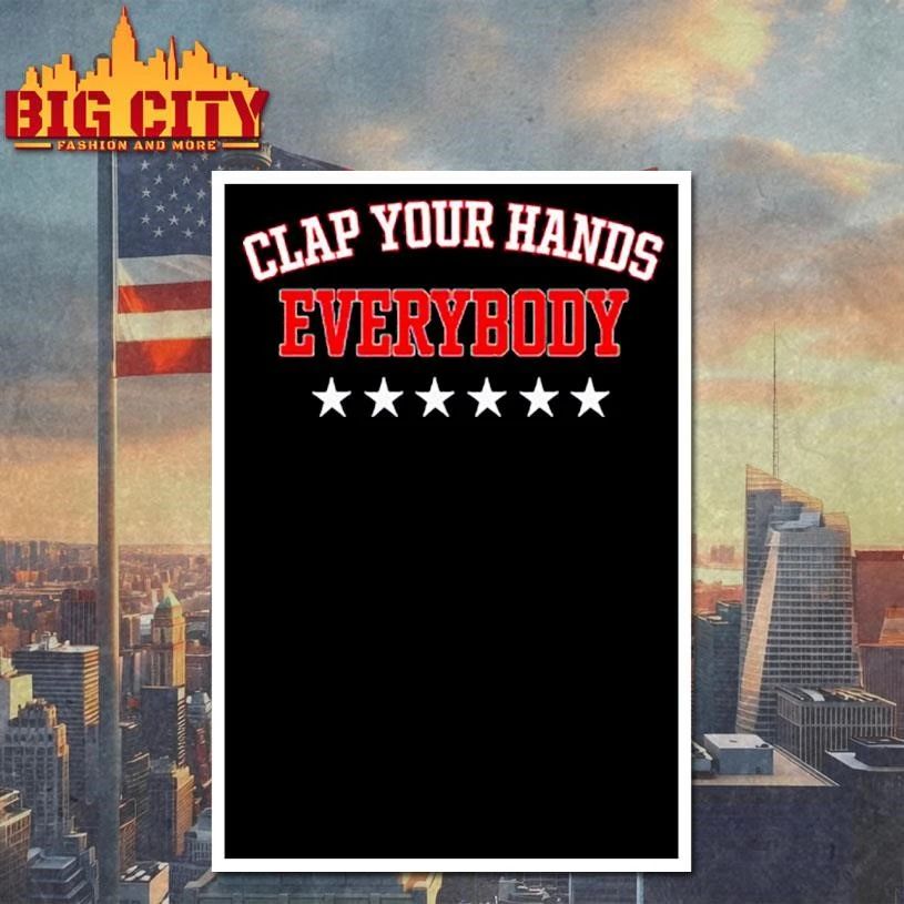 Awesome Clap your hands everybody shirt