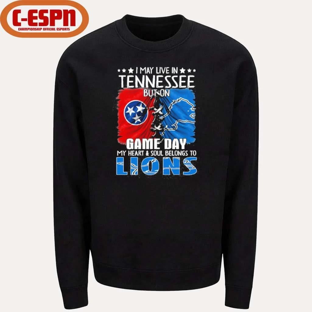 I May Live In Tennessee But On Gameday My Heart And Soul Belongs To Detroit Lions 2026 Shirt