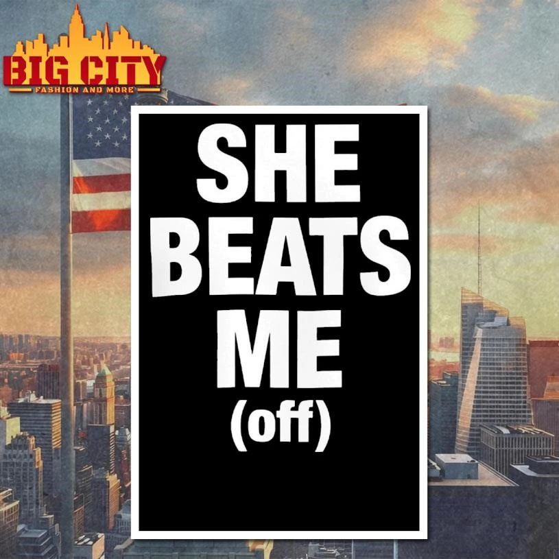 Awesome She Beats Me Off Shirt