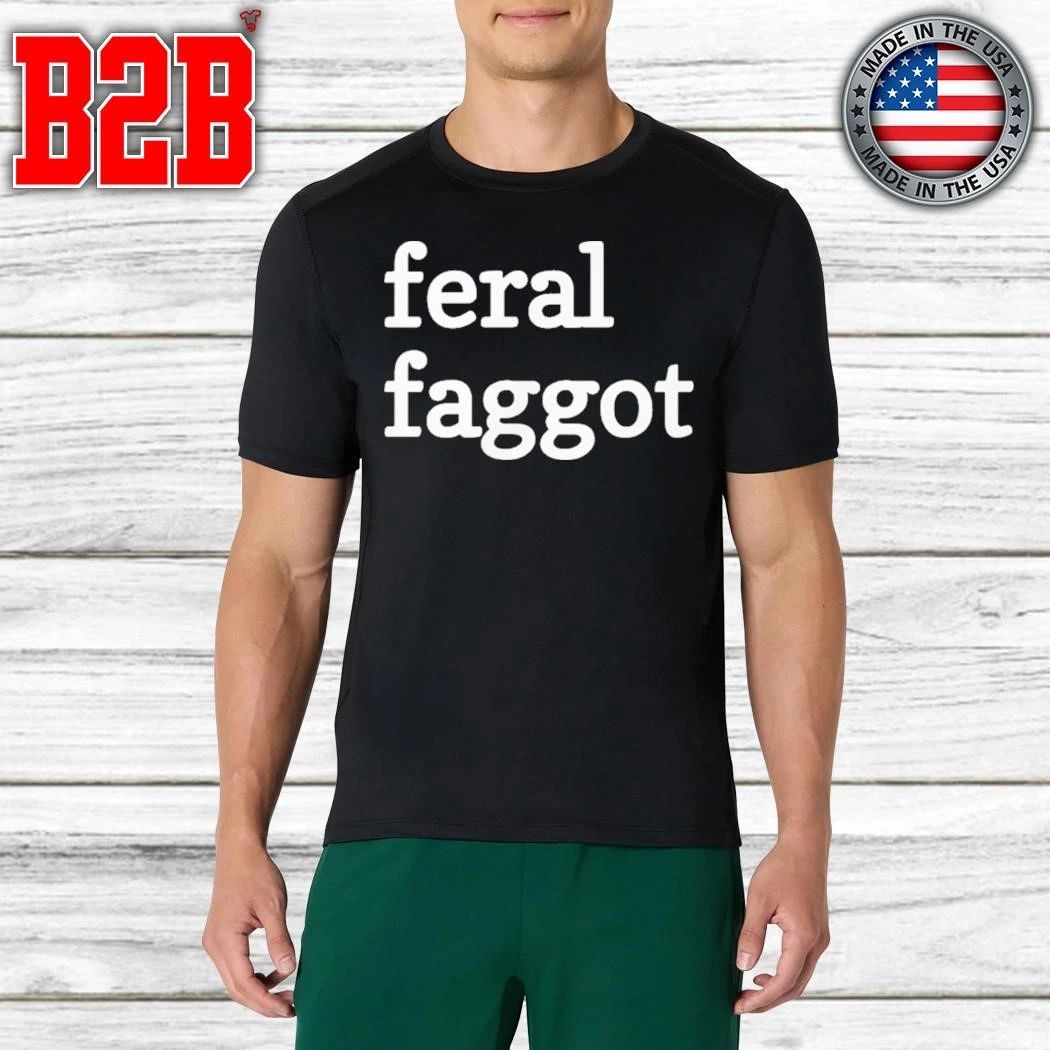 Feral Faggot Shirt