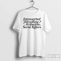 Premium Introverted But Willing To Discuss Serial Killers Ornaments T Shirts