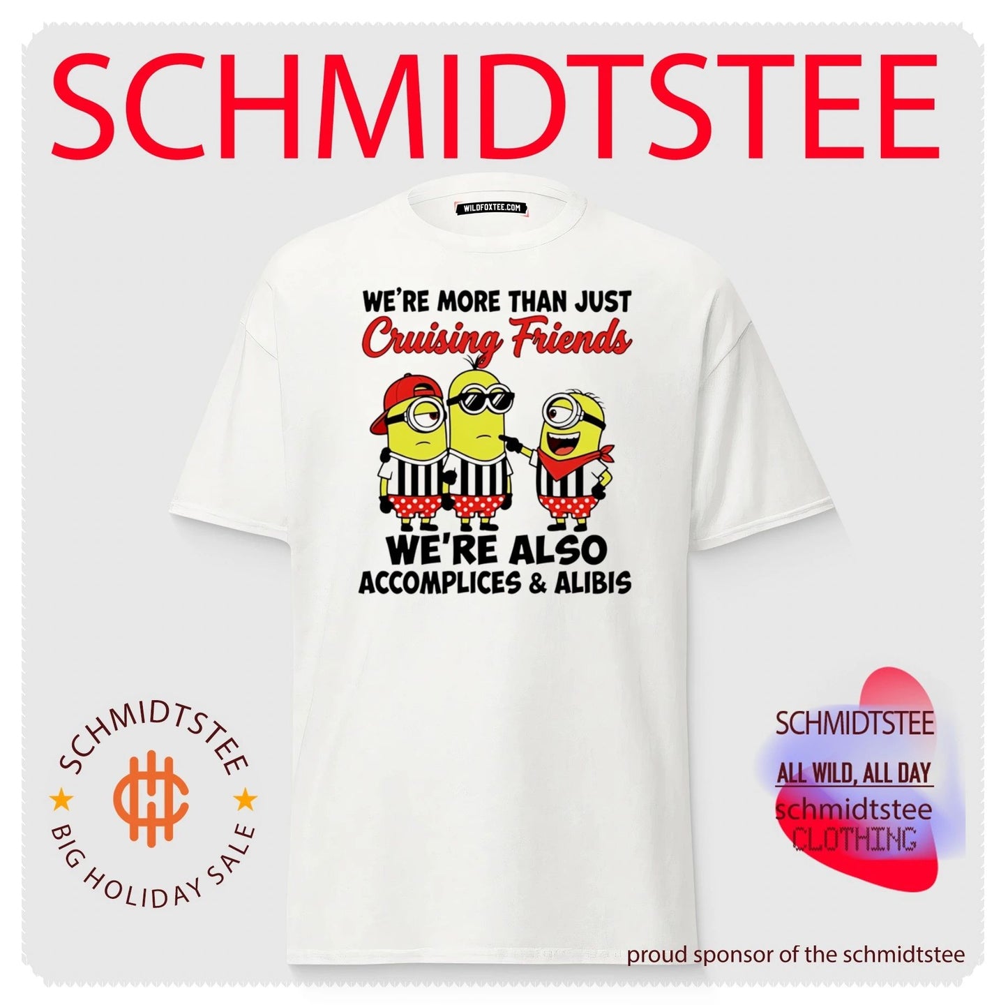 We’re more than just cruising friends we’re also accomplices & alibis Minion shirt