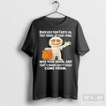 Premium Sknever Hold Your Farts In They Travel Up Your Spine Into Your Brain Halloween