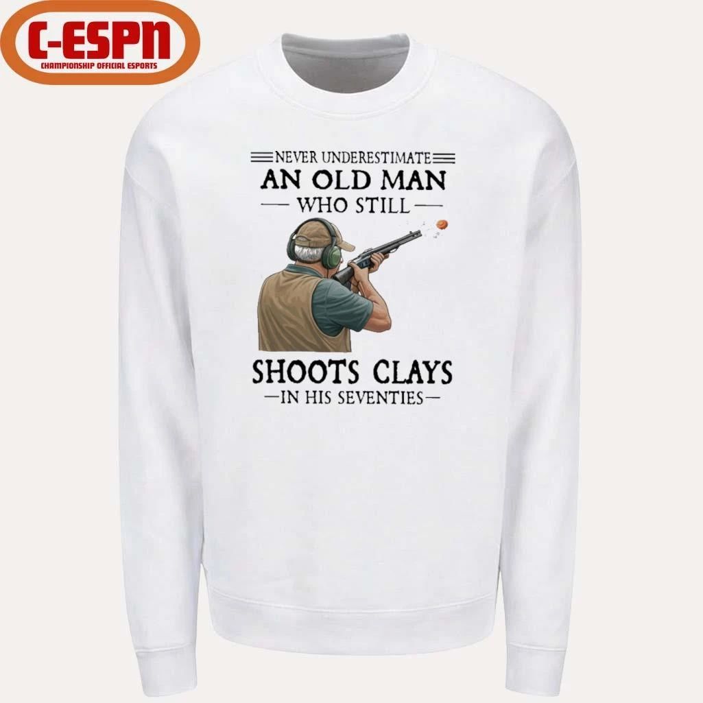 Never Underestimate An Old Man Who Still Shoot Clays In His Seventies T-Shirt