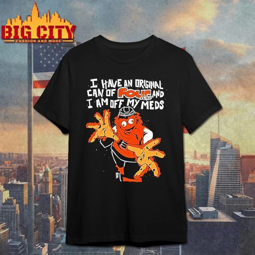 Philadelphia Hockey Flyers Gritty I Have An Can Of Four Loko I Am Off My Meds Shirt