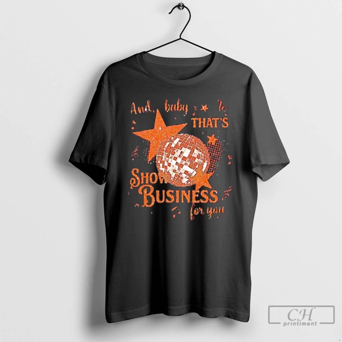 Premium Ts12 And Baby Thats Show Business For You T Shirts
