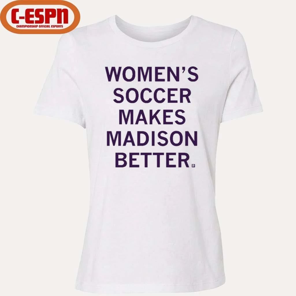 Women’s Soccer Makes Madison Better shirt