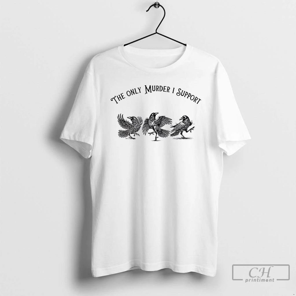 Premium The Only Murder I Support Crows T Shirts
