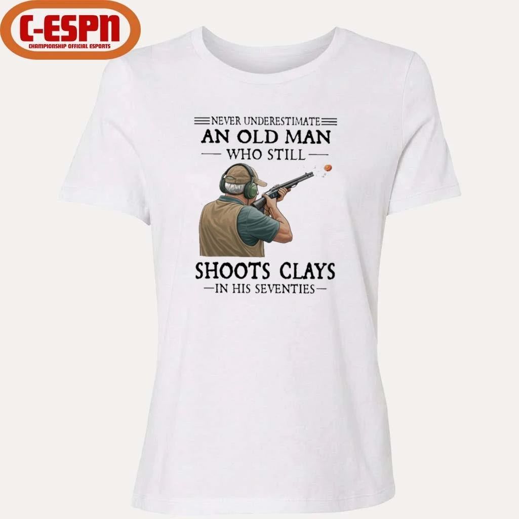 Never Underestimate An Old Man Who Still Shoot Clays In His Seventies T-Shirt