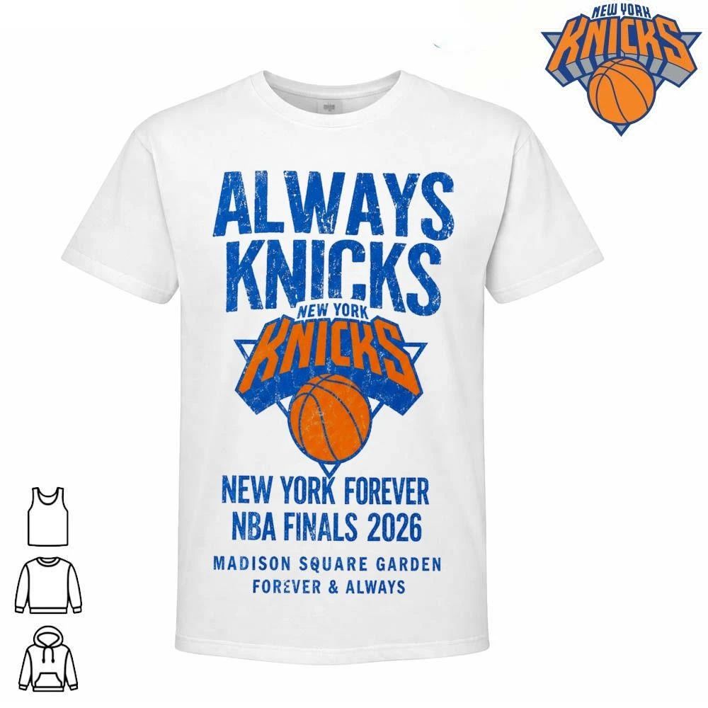 Always Knicks New York Forever Madison Square Garden Vintage Basketball NBA Finals 2026 Shirt
