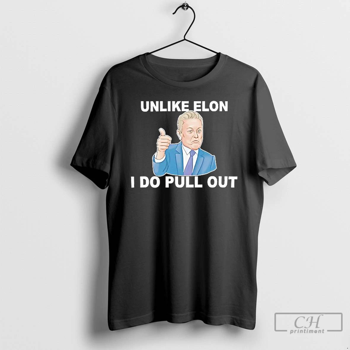Premium Unlike Elon Musk I Do Pull Out T Shirts