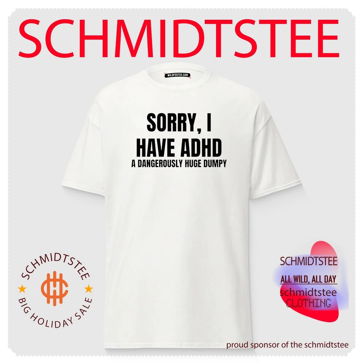Sorry I have ADHD a dangerously huge Dumpy shirt
