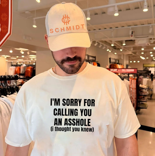 I’m sorry for calling you an asshole (i thought you knew) shirt