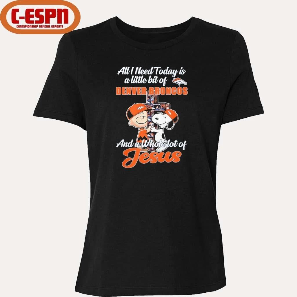 The Peanuts All I Need Today Is A Little Bit Of Denver Broncos And A Whole Lot Of Jesus Shirt