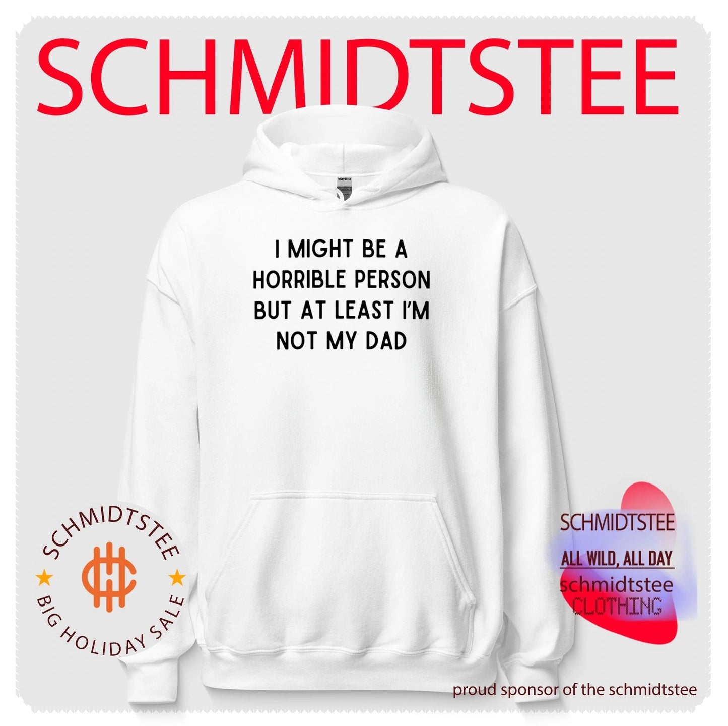 I might be a horrible person but at least I’m not my dad text shirt