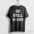 Premium Texas Longhorns Ou Still Sucks Rivalry T Shirts