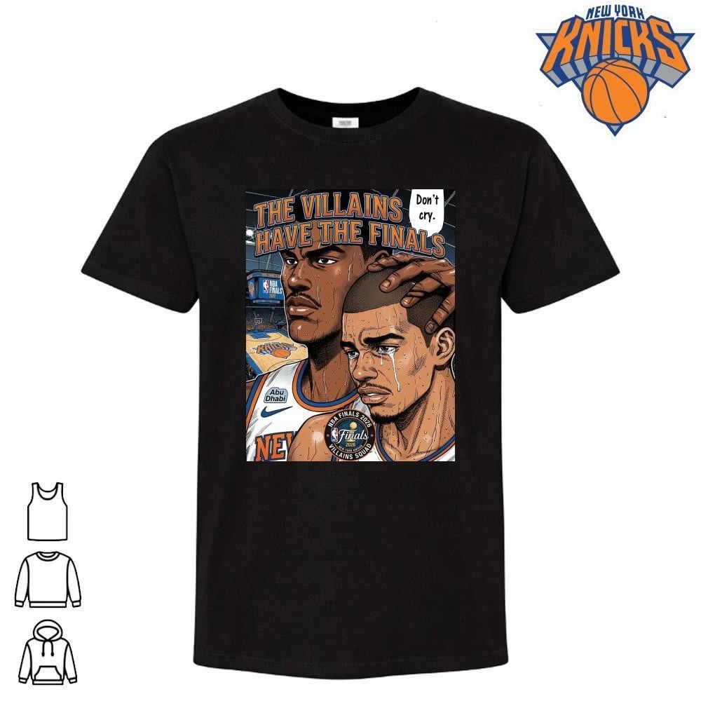 New York Knicks The Villains Have The Finals Dont Cry Anime Manga Style Comic Art Graphic NBA Finals 2026 Shirt