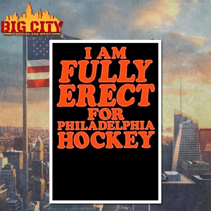 Premium I Am Fully Erect For Philadelphia Hockey Shirt