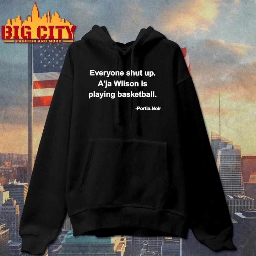 Everyone Shut Up Aja Wilson Is Playing Basketball Shirt