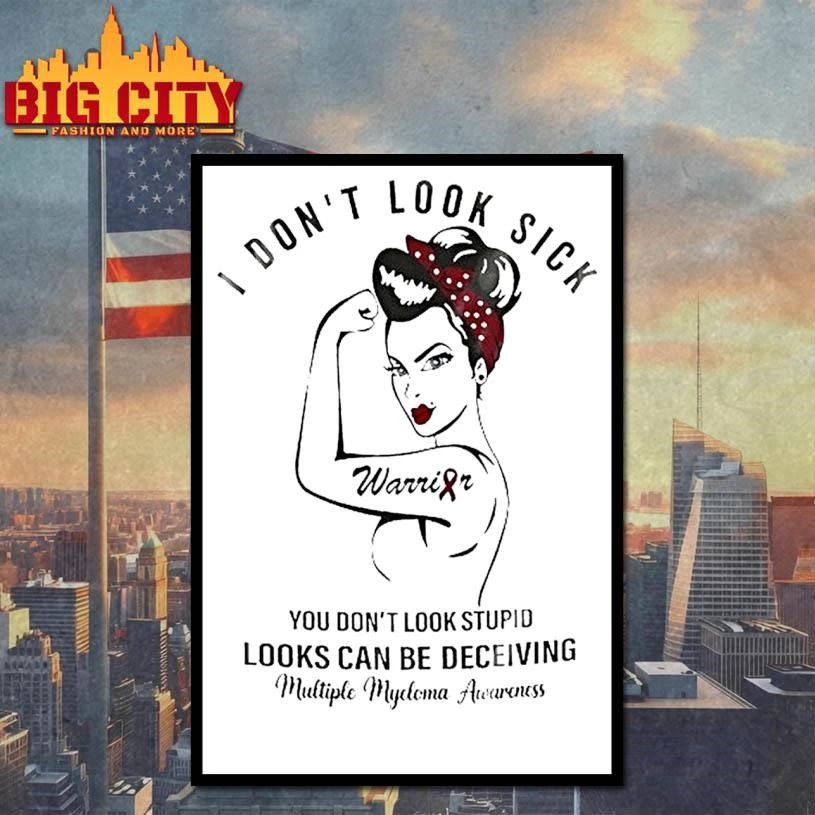 Rosie I Dont Look Sick Looks Can Be Deceiving Multiple Myeloma Awareness Shirt