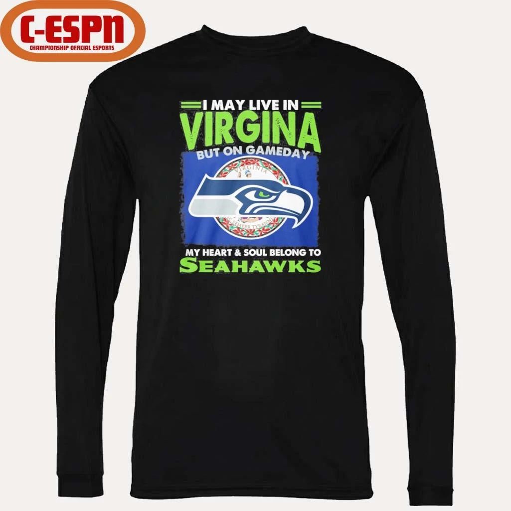 I May Live In Virginia But On Game Day My Heart And Soul Belong To Seattle Seahawks Shirt