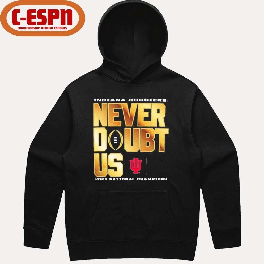 Indiana Hoosiers 2025 CFP National Champions Never Doubt US T-Shirt