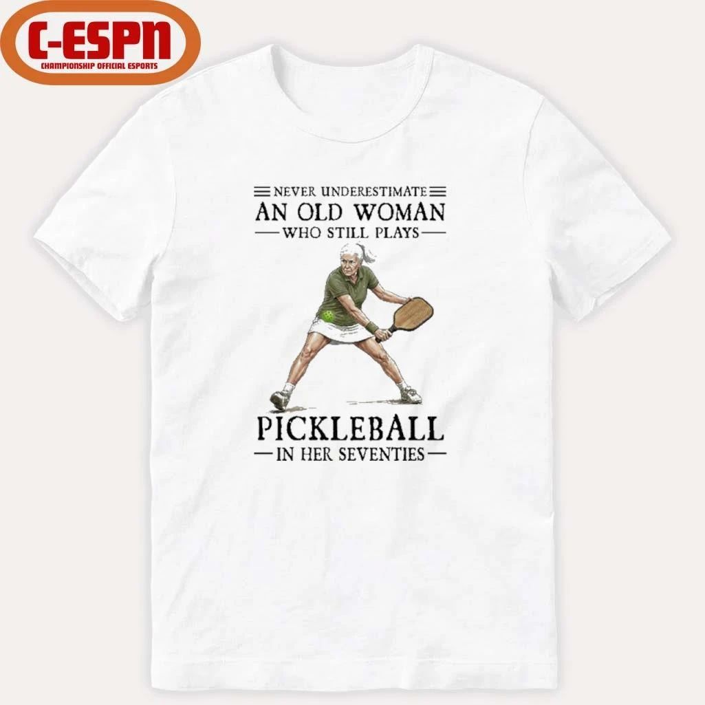 Never Underestimate An Old Woman Who Still Plays Pickleball In Their Seventies 2026 Shirt