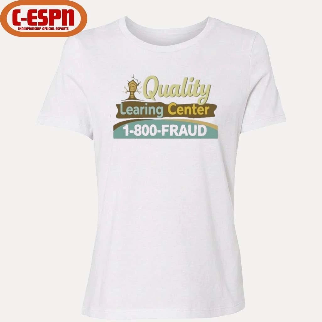 Quality Learing Center 1-800 Fraud Shirt