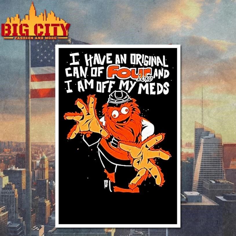Philadelphia Hockey Flyers Gritty I Have An Can Of Four Loko I Am Off My Meds Shirt