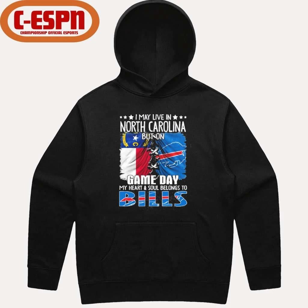 I May Live In North Carolina But On Gameday My Heart And Soul Belongs To Buffalo Bills 2026 Shirt