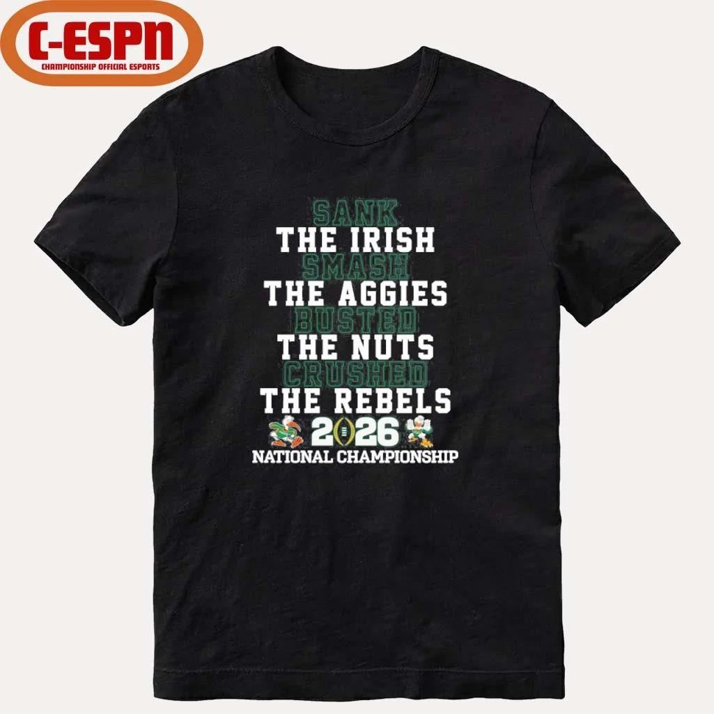 Miami Hurricanes Sank The Irish Smash The Aggies Busted The Nuts Crushed The Rebels CFP National Championship Shirt