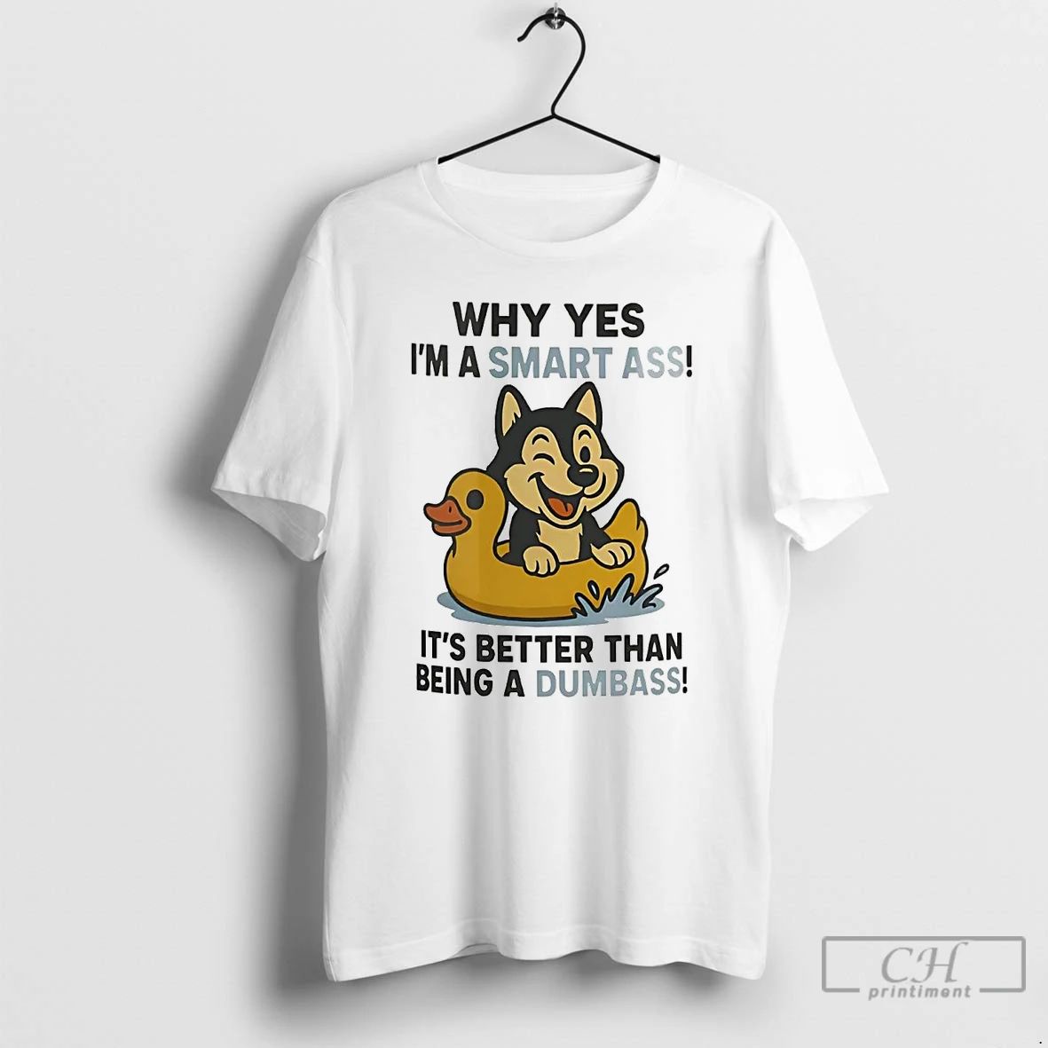 Premium Husky Why Yes Im A Smart Ass Its Better Than Being A Dumbass