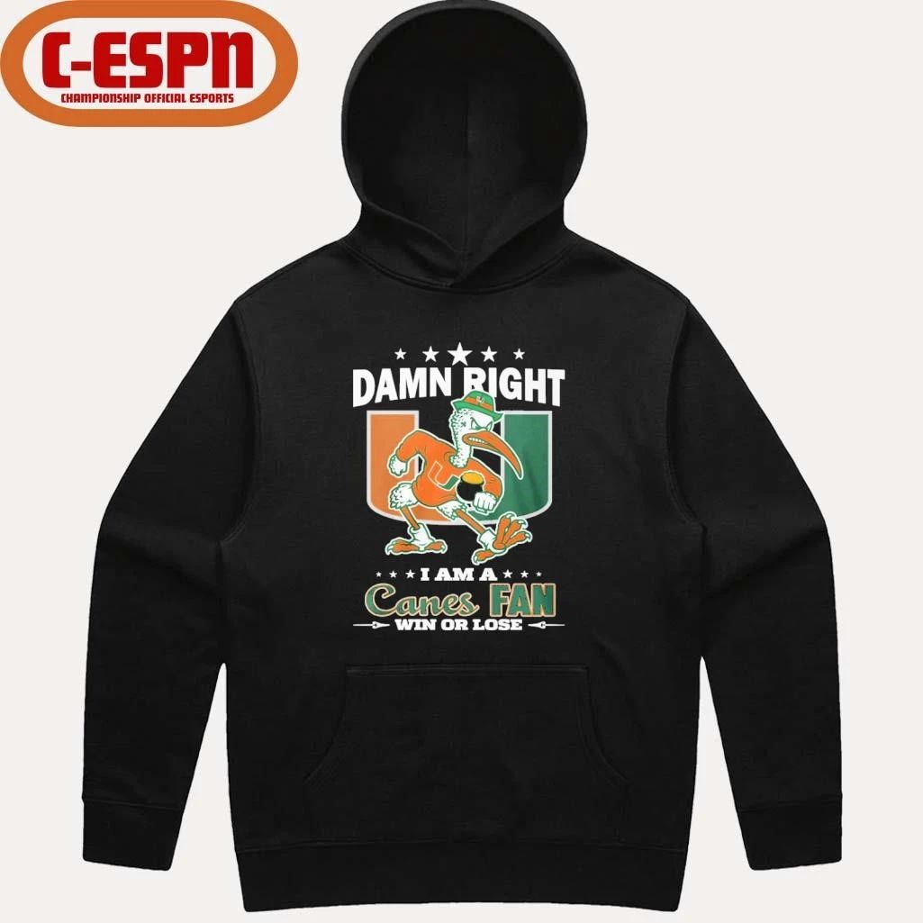 Damn Right I Am A Miami Hurricanes Mascot Fan Win Or Lose Shirt