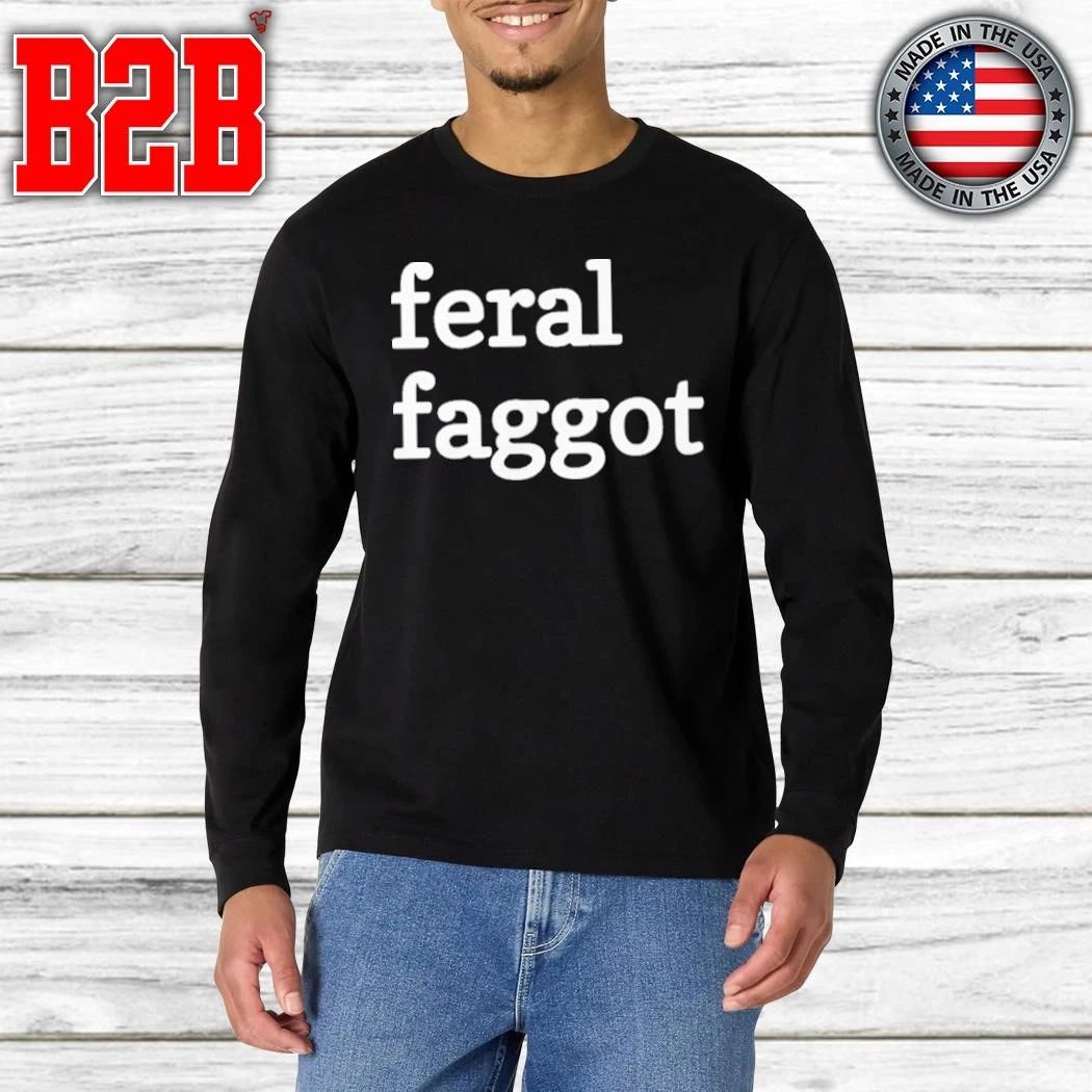 Feral Faggot Shirt