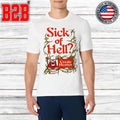 Sick Of Hell Create Heaven Shirt