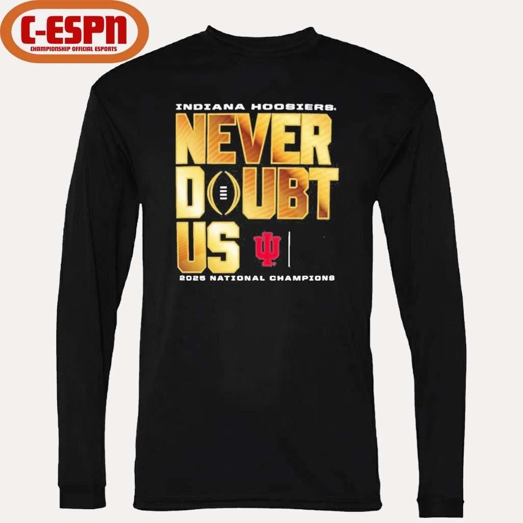 Indiana Hoosiers 2025 CFP National Champions Never Doubt US T-Shirt