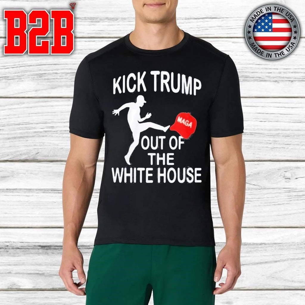 Kick Trump Out Of The White House MAGA Shirt