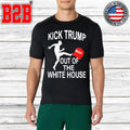 Kick Trump Out Of The White House MAGA Shirt