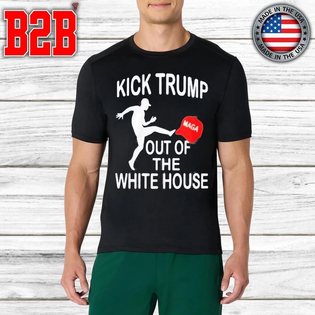 Kick Trump Out Of The White House MAGA Shirt