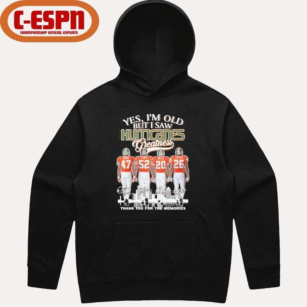 Yes, I’m Old But I Saw Miami Hurricanes Football Greatness Shirt