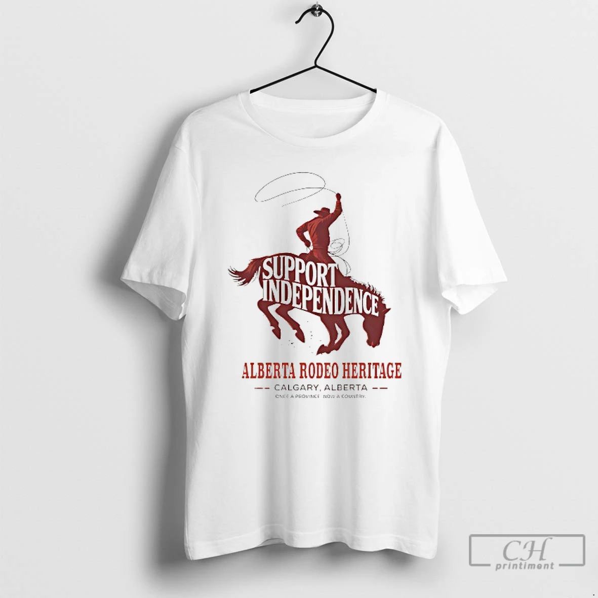 Premium Support Independence Alberta Rodeo Heritage Once A Province Now A Country T Shirts