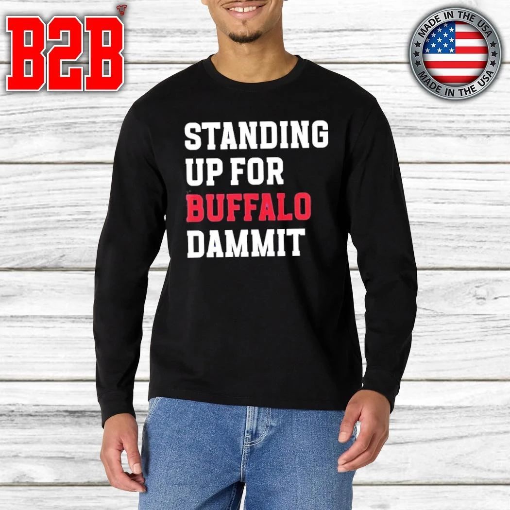 Sean McDermott Standing Up For Buffalo Dammit Shirt