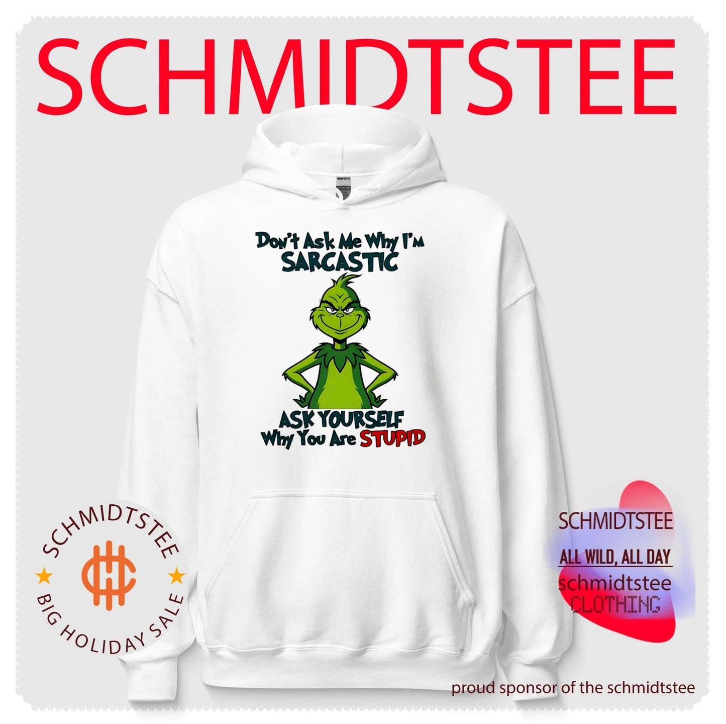 Don’t ask me why I’m sarcastic ask yourself why you are stupid Grinch shirt