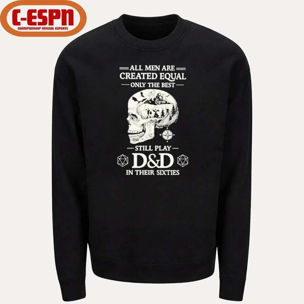 All Men Are Created Equal Only The Best Still Play D&D In Their Sixties Shirt