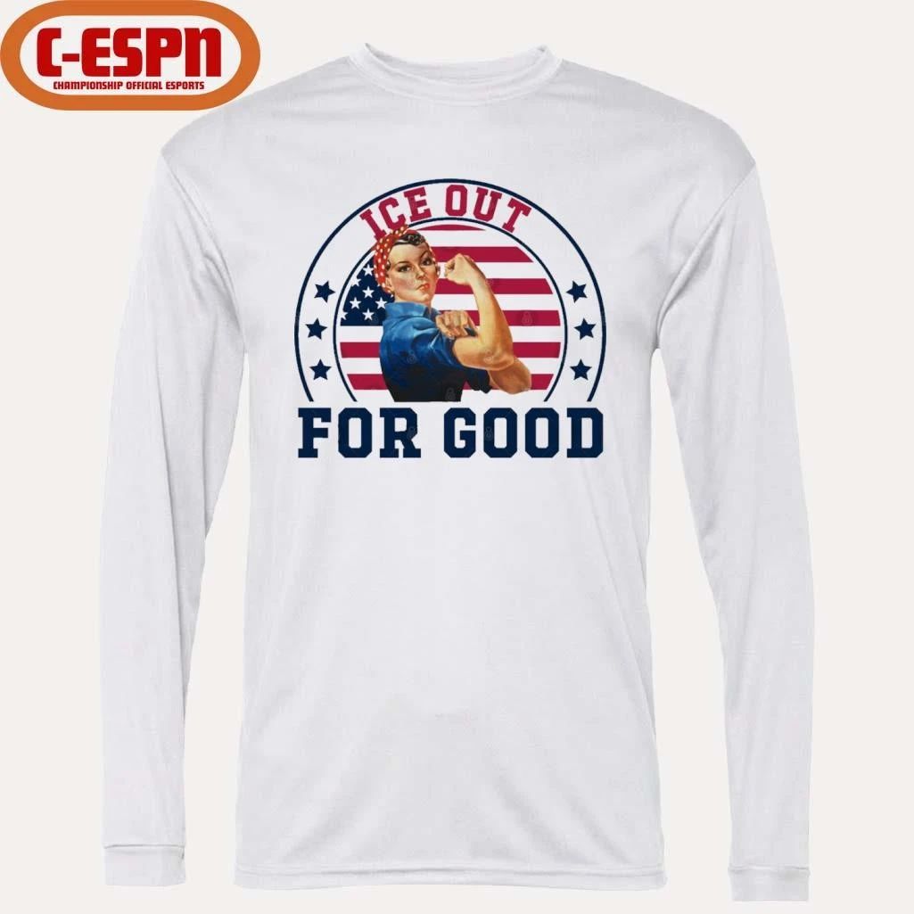 Strong Woman ICE Out For Good Shirt