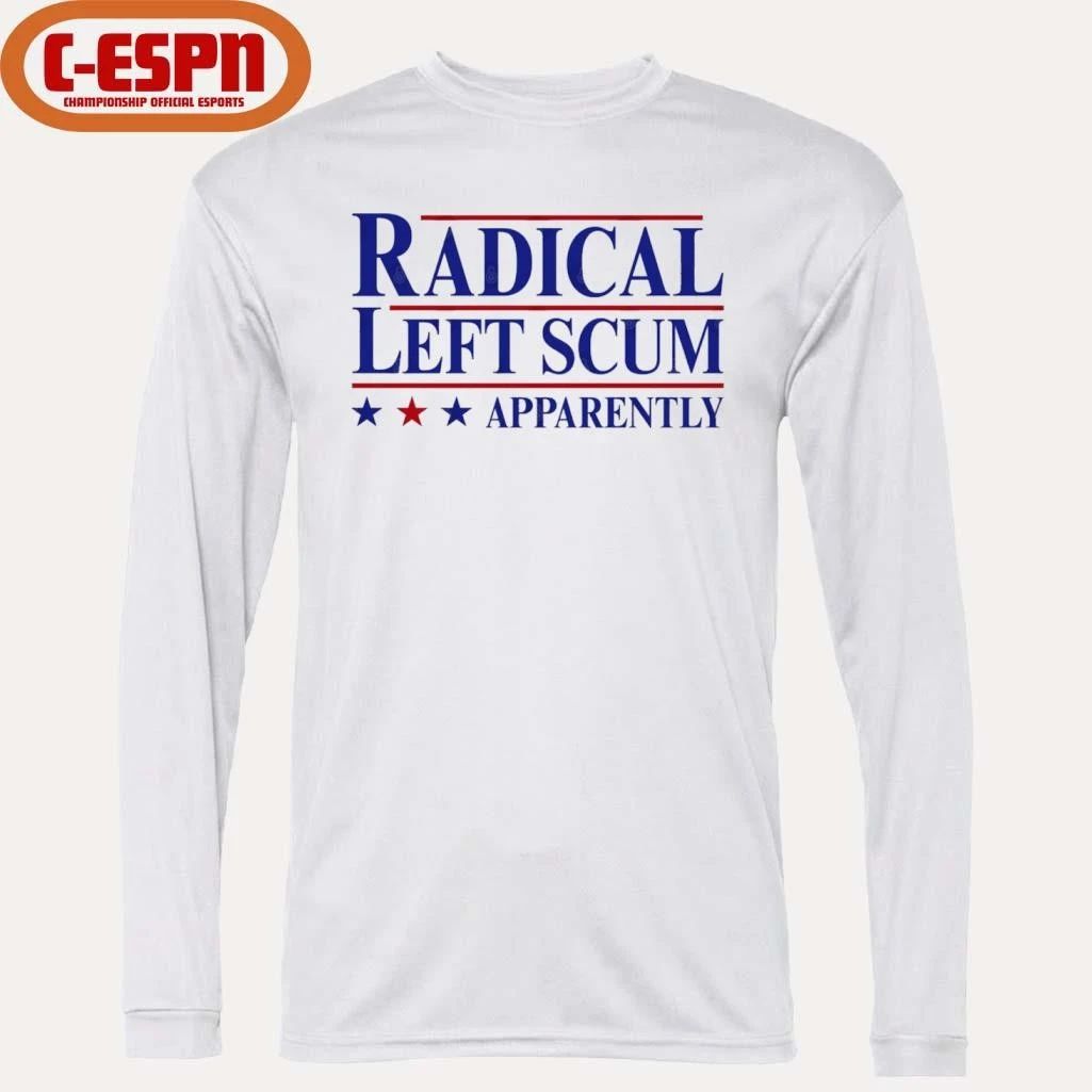 Radical Left Scum Apparently 2025 Shirt