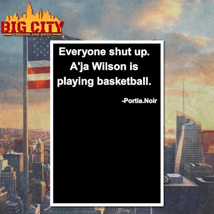 Everyone Shut Up Aja Wilson Is Playing Basketball Shirt